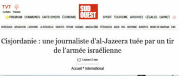 Titre du journal Sud Ouest du 11 mai 2022 "Cisjordanie : une journaliste d'al-Jazeera tuée par un tir de l'armée israélienne"