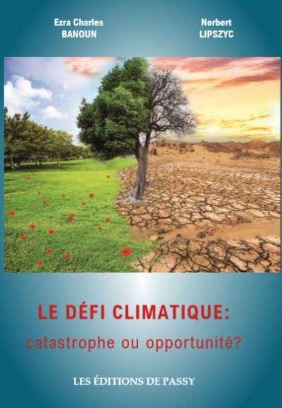 Couverture du livre "Le défi climatique : catastrophe ou opportunité, de Norbert Lipszyc et Ezra Banoun, aux éditions de Passy